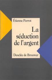 Cover of: La séduction de l'argent by Etienne Perrot