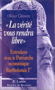 Cover of: La vérité vous rendra libre: entretiens avec le patriarche œcuménique Bartholomée Ier