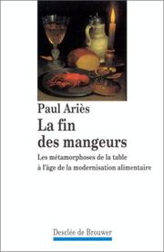Cover of: La fin des mangeurs: les métamorphoses de la table à l'âge de la modernisation alimentaire