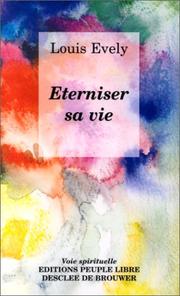 Cover of: Eterniser sa vie by Louis Evely