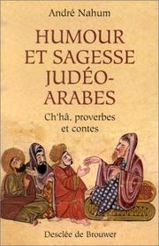 Cover of: Humour et sagesse judéo-arabes: histoires de Ch'hâ, proverbes, etc.