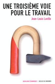 Cover of: Une troisième voie pour le travail by Jean-Louis Laville