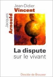 Cover of: La dispute sur le vivant by Jean Didier Vincent