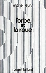 Cover of: L' orbe et la roue by Michel Jeury