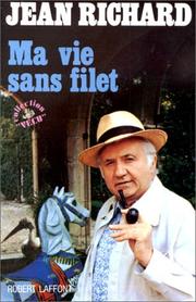 Cover of: Ma vie sans filet by Richard, Jean