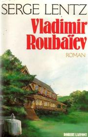 Cover of: Vladimir Roubaïev, ou, Les provinces de l'irréel: roman