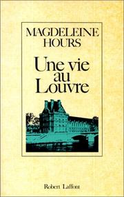Cover of: Une vie au Louvre by Madeleine Hours