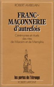 Cover of: Franc-maçonnerie d'autrefois: cérémonies et rituels des rites de Misraïm et de Memphis