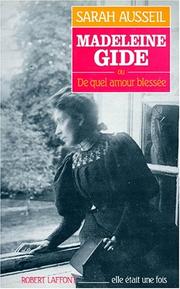 Cover of: Madeleine Gide, ou, De quel amour blessée