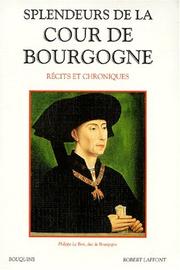 Cover of: Splendeurs de la Cour de Bourgogne: récits et chroniques