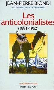 Cover of: Les anticolonialistes by Jean-Pierre Biondi