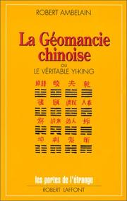 Cover of: La géomancie chinoise: le véritable Yi-King