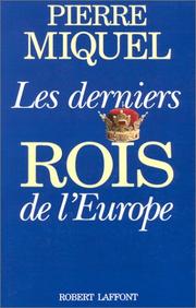 Cover of: Les derniers rois de l'Europe by Miquel, Pierre