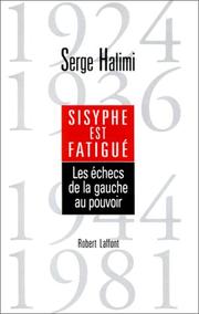 Cover of: Sisyphe est fatigué: les échecs de la gauche au pouvoir : 1924, 1936, 1944, 1981