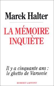 Cover of: La mémoire inquiète: il y a cinquante ans, le ghetto de Varsovie