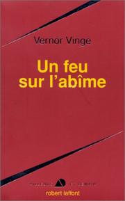 Cover of: Un feu sur l'abîme by Vernor Vinge, Guy Abadia