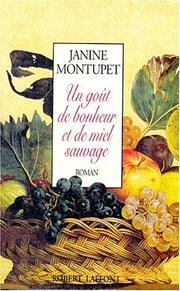 Cover of: Un goût de bonheur et de miel sauvage by Janine Montupet, Janine Montupet