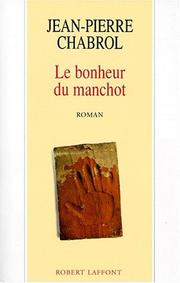 Cover of: Le bonheur du manchot by Jean Pierre Chabrol
