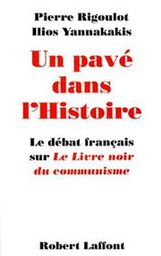 Cover of: Un pavé dans l'histoire: le débat français sur Le livre noir du communisme
