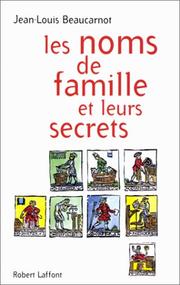 Cover of: Les Noms de famille et leurs secrets by Jean-Louis Beaucarnot, Jean-Louis Beaucarnot