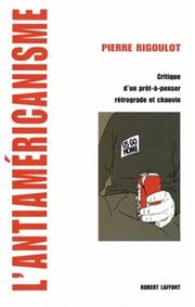 Cover of: L' antiaméricanisme by Pierre Rigoulot