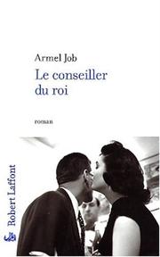 Cover of: Le conseiller du roi: roman