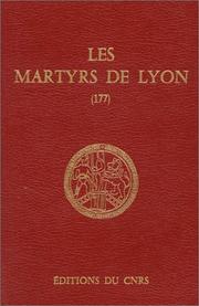 Cover of: Les Martyrs de Lyon (177) by [Colloque international du] Centre national de la recherche scientifique, Lyon, 20-23 septembre 1977 ; [publié par Jean Rougé et Robert Turcan].