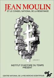Cover of: Jean Moulin et le Conseil national de la Résistance: études et témoignages