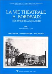 Cover of: La vie théâtrale à Bordeaux: des origines à nos jours