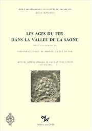 Cover of: Les ages du fer dans la vallee de la Saone: VIIe-Ier siecles avant notre ere ; Paleometallurgie du bronze a l'age du fer : actes du septieme colloque de ... archeologique de l'Est et du Centre-Est)