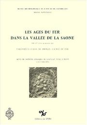 Cover of: Les âges du fer dans la vallée de la Saône: VIIe-Ier siècles avant notre ère ; Paléométallurgie du bronze à l'âge du fer : actes du septième colloque de l'A.F.E.A.F. tenu à Rully, 12-15 mai 1983