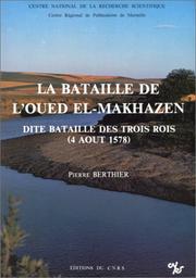 Cover of: La bataille de lʼOued el-Makhâzen, dite Bataille des trois rois (4 août 1578) by Pierre Berthier
