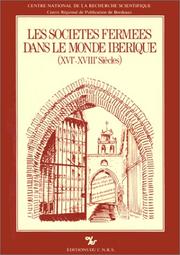 Cover of: Les Societes fermees dans le monde iberique, XVI-XVIIIe s: Definitions et problematique : actes de la table ronde des 8 et 9 fevrier 1985 (Collection de la Maison des pays iberiques)