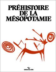 Préhistoire de la Mésopotamie by Colloque international "La Mésopotamie préhistorique et l'exploration récente du Djebel Hamrin" (1984 Paris, France)