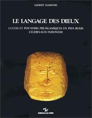 Cover of: Le langage des dieux: cultes et pouvoirs pré-islamiques en pays Bugis, Célèbes-sud, Indonésie