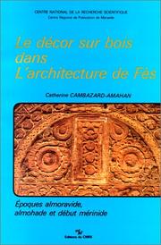 Cover of: Le décor sur bois dans l'architecture de Fès: époques almoravide, almohade et début mérinide