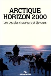 Cover of: Arctique horizon 2000: Les peuples chasseurs et eleveurs : deuxieme dialogue franco-sovietique  by Jean Malaurie