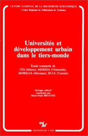 Cover of: Universités et développement urbain dans le Tiers-Monde: étude comparée de Fès (Maroc), Mérida (Vénézuela), Morélia (Mexique), Sfax (Tunisie)