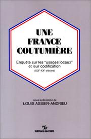 Cover of: Une France coutumière: enquête sur les "usages locaux" et leur codification (XIXe-XXe siècles)