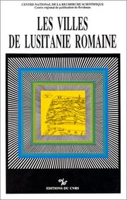 Cover of: Les Villes de Lusitanie romaine: hiérarchies et territoires : table ronde internationale du CNRS, Talence, le 8-9 décembre 1988.