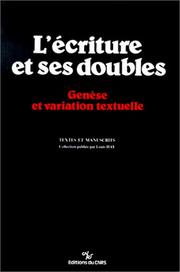 Cover of: L' Ecriture et ses doubles: genèse et variation textuelle