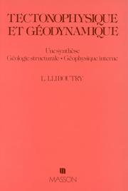 Cover of: Tectonophysique et géodynamique: une synthèse, géologie structurale, géophysique interne