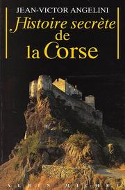 Cover of: Histoire secrète de la Corse by Jean Victor Angelini