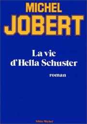 Cover of: La Vie d'Hella Schuster by Michel Jobert
