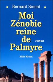 Cover of: Moi Zénobie, reine de Palmyre by Bernard Simiot