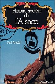 Cover of: Histoire secrète de l'Alsace by Paul Arnold