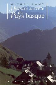 Cover of: Histoire secrète du pays basque by Michel Lamy