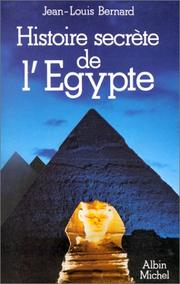 Cover of: Histoire secrète de l'Egypte by Jean Louis Bernard