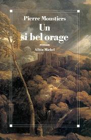 Cover of: Un si bel orage by Pierre Moustiers