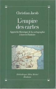 Cover of: L' empire des cartes: approche théorique de la cartographie à travers l'histoire